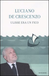 Trama Romanzo “Ulisse era un fico” di Luciano De Crescenzo