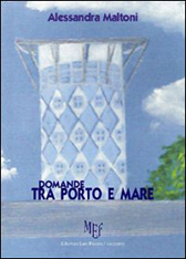 Recensione libro “Domande tra porto e mare” di Alessandra Maltoni