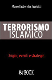 Recensione Libro “Terrorismo islamico. Origini, eventi e strategie”