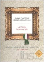 La patria, bene o male di Carlo Fruttero e Massimo Gramellini by IBS