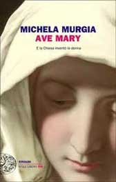 Trama Libro “Ave Mary. E la chiesa inventò la donna”