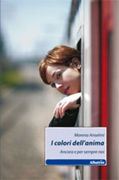 Recensione Libro “I colori dell’anima – ancora e per sempre noi” di Morena Anselmi