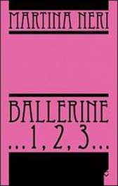 Recensione Libro “Ballerine… 1,2,3…” di Martina Neri