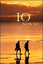 Recensione Libro Io non so di Carlo Allegri