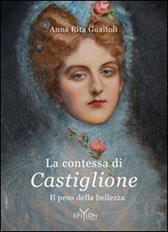 Recensione Libro “La contessa di Castiglione – Il peso della bellezza”