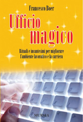 Recensione Libro “Ufficio magico Rituali e incantesimi per migliorare l’ambiente lavorativo e la carriera”