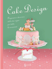 Recensione Libro “Cake design. Preparare e decorare dolci da sogno per tutte le occasioni”