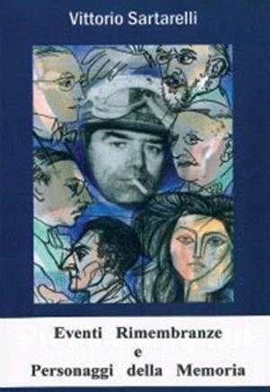 Recensione Libro intervista Vittorio Sartarelli autore del libro “Eventi, Rimembranze e Personaggi della Memoria”