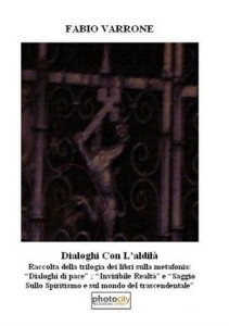 Recensione Libro intervista Fabio Varrone autore del libro “Dialoghi con l’aldilà” Recensione Libro intervista Fabio Varrone autore del libro “Dialoghi con l’aldilà”