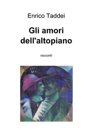 gli-amori-dell-altopiano-enrico-taddei