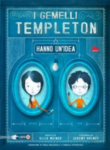 Recensione Libro “I gemelli Templeton hanno un’idea” Recensione Libro “I gemelli Templeton hanno un’idea”