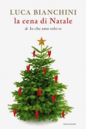 Trama libro “La cena di Natale di Io che amo solo te” di Luca Bianchini