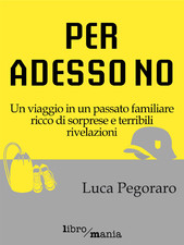 Recensione Libro.it intervista Luca Pegoraro autore del libro “Per adesso no”