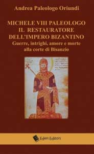 Recensione Libro “Michele VIII Paleologo il restauratore dell’impero Bizantino” Recensione Libro “Michele VIII Paleologo il restauratore dell’impero Bizantino”