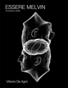 Recensione Libro.it intervista Vittorio De Agrò autore del libro “Essere Melvin tra finzione e realtà” Recensione Libro.it intervista Vittorio De Agrò autore del libro “Essere Melvin tra finzione e realtà”