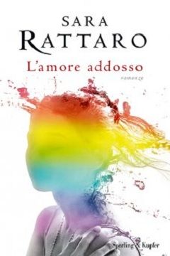 L'amore addosso di Sara Rattaro