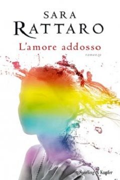 L'amore addosso di Sara Rattaro