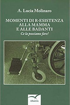 Momenti di r-esistenza alla mamma e alle badanti