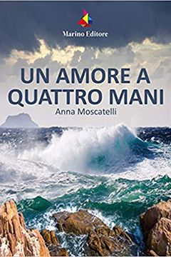 Un amore a quattro mani di Anna Moscatelli