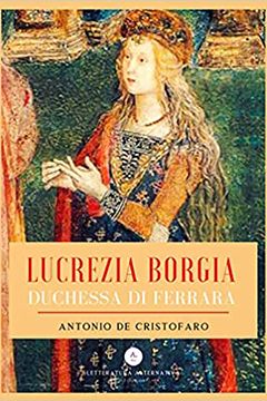 Lucrezia Borgia Duchessa di Ferrara