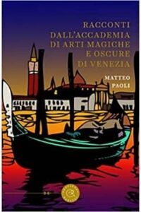 Racconti dell'accademia di arti magiche e oscure di Venezia