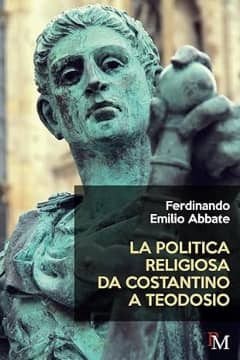 La politica religiosa da Costantino a Teodosio