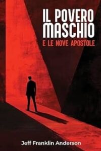 Il povero maschio e le nove apostole di Jeff Franklin Anderson