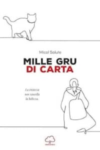 Mille gru di carta di Micol Salute