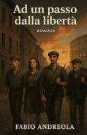 Ad un passo dalla libertà di Fabio Andreola